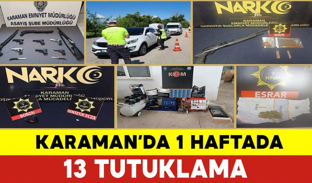 Karaman'da 1 Haftada 13 Tutuklama