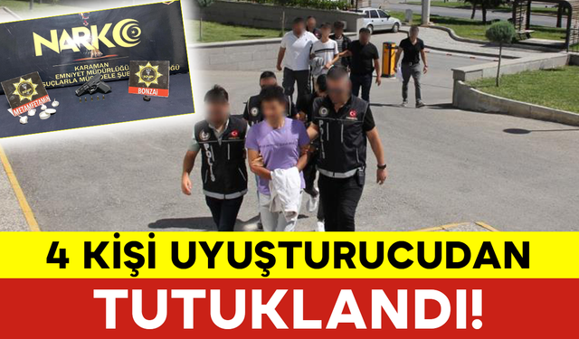 Karaman’da 4 Kişi Uyuşturucudan Tutuklandı