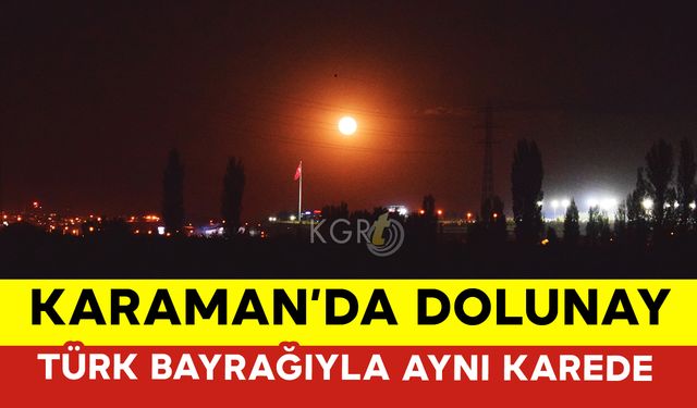 Karaman’da Dolunay Türk Bayrağıyla Birlikte Görüntülendi