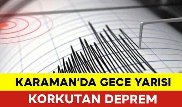 Karaman'da Gece Saatlerinde Deprem