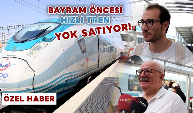 Karaman’da Kurban Bayramı öncesi Yüksek Hızlı Tren biletleri Yok Satıyor