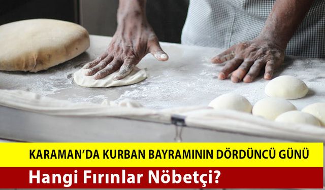 Karaman'da Kurban Bayramının Dördüncü Günü Nöbetçi Fırınlar