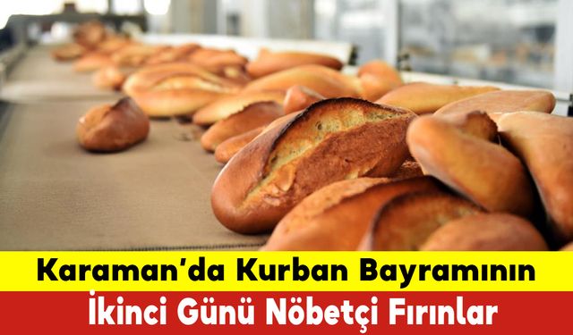 Karaman’da Kurban Bayramının İkinci Günü Hangi Fırın Nöbetçi?