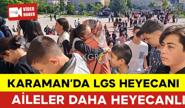 Karaman'da LGS Heyecanı: Aileler Öğrencilerden Daha Heyecanlı