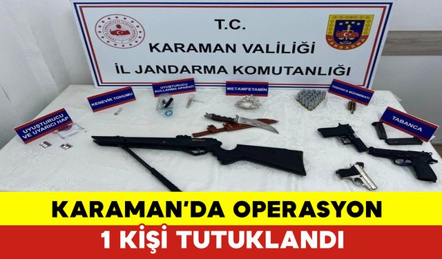 Karaman'da Operasyonda 1 Kişi Tutuklandı