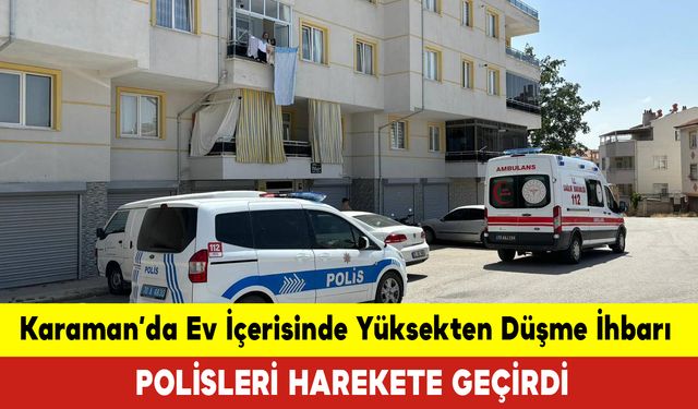 Karaman’da Polisleri Harekete Geçiren İhbar