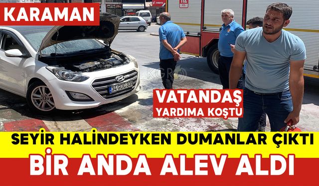 Karaman'da Seyir Halindeki Otomobil Alev Aldı