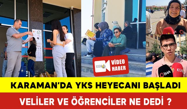 Karaman’da YKS Heyecanı Başladı Öğrenciler ve Veliler Ne Dedi ?