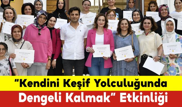 “Kendini Keşif Yolculuğunda Dengeli Kalmak” Etkinliği Düzenlendi