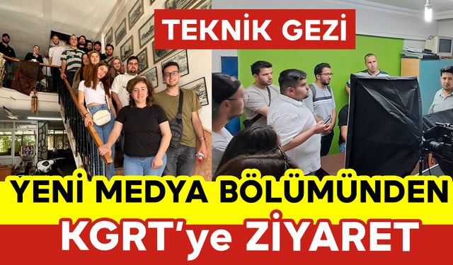 KMÜ Yeni Medya Bölümünden KGRT’ye Ziyaret