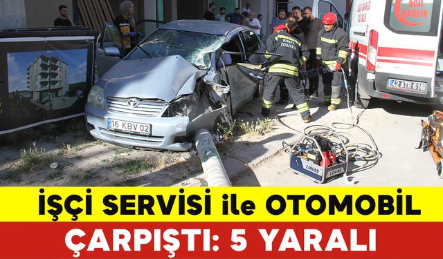 Konya'da İşçi Servisi İle Otomobil Çarpıştı: 5 Yaralı