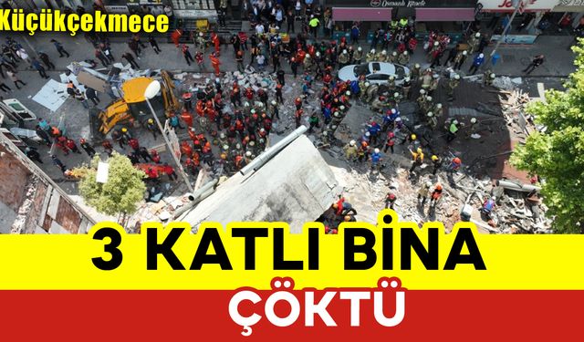 Küçükçekmece'de 3 Katlı Bina Çöktü