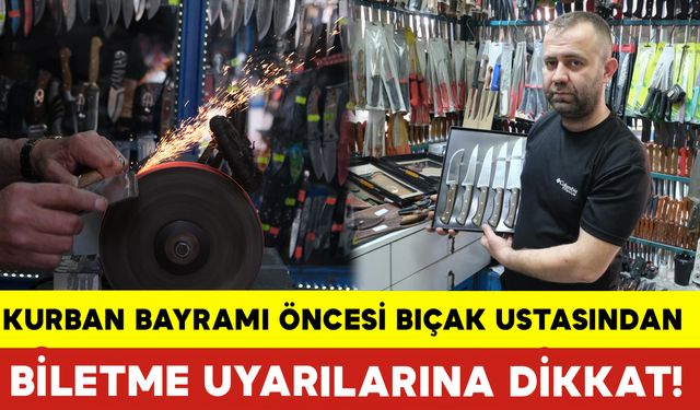 Kurban Bayramı Öncesi Bıçak Ustasından Biletme Uyarılarına Dikkat!