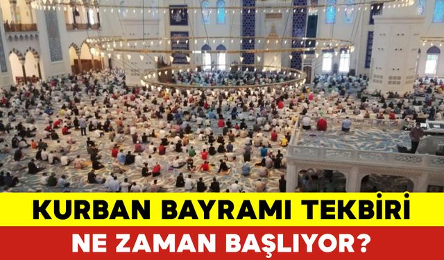 Kurban Bayramı Tekbir Ne Zaman Başlıyor?