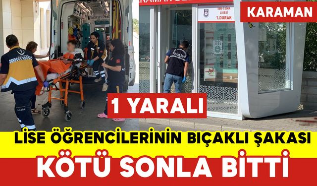 Lise Öğrencilerinin Bıçaklı Şakası Kötü Sonla Bitti: 1 Yaralı