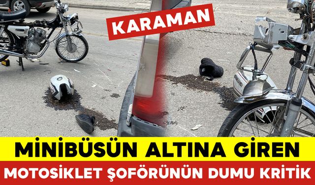 Karaman'da Minibüsün Altına Giren Motosiklet Sürücüsü Ağır Yaralandı