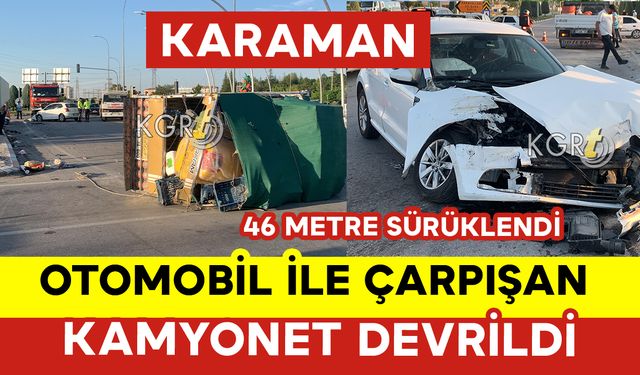 Otomobille Çarpıştıktan Sonra Devrilen Kamyonet 46 Metre Sürüklendi: 1 Yaralı