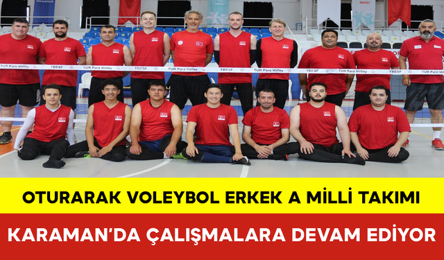 Oturarak Voleybol Erkek A Milli Takımı Karaman’da Çalışmalara Devam Ediyor