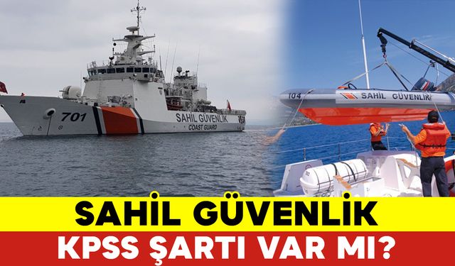 Sahil Güvenlik KPSS Şartı Var Mı?