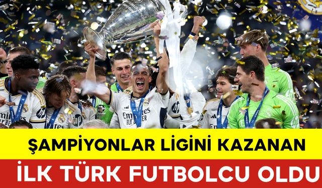 Şampiyonlar Ligini Kazanan İlk Türk Futbolcu Oldu