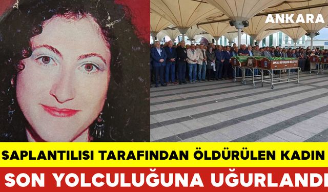 Saplantılısı Tarafından Öldürülen Kadın Son Yolculuğuna Uğurlandı