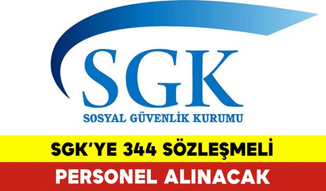 SGK’ye 344 Sözleşmeli Personel Alınacak