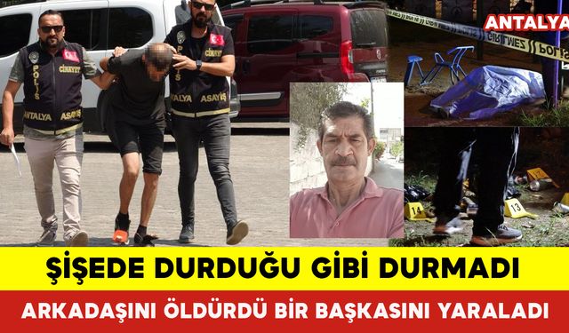 Şişede Durduğu Gibi Durmadı: Arkadaşını Öldürdü Bir Başkasını Yaraladı