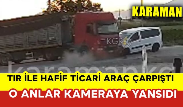 Tır ile Hafif Ticari Araç Böyle Çarpıştı: Vatandaşlar Yardıma Koştu