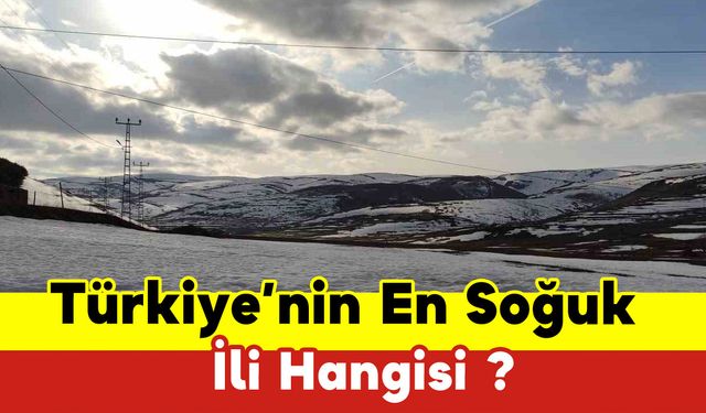 Türkiye’nin En Soğuk İli Hangisi?