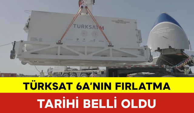 TÜRKSAT 6A’nın Fırlatma Tarihi Belli Oldu