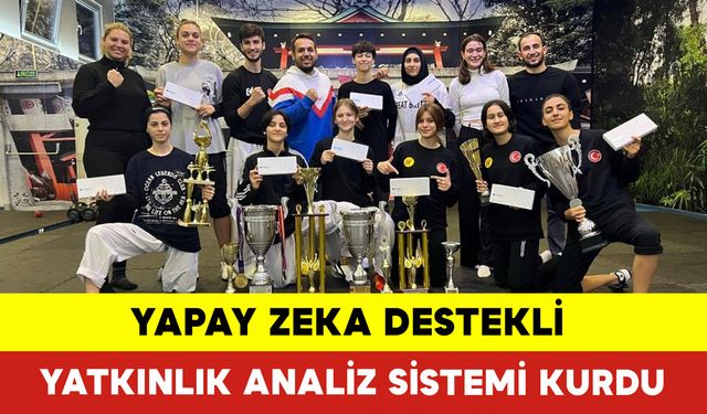 Yapay Zeka Destekli Yatkınlık Analiz Sistemi Kurdu