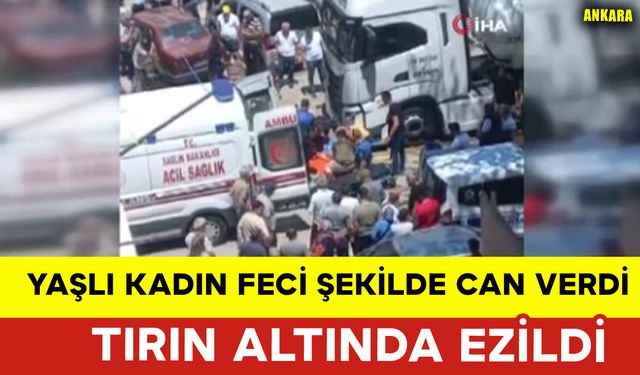 Yaşlı Kadın Tırın Altında Can Verdi