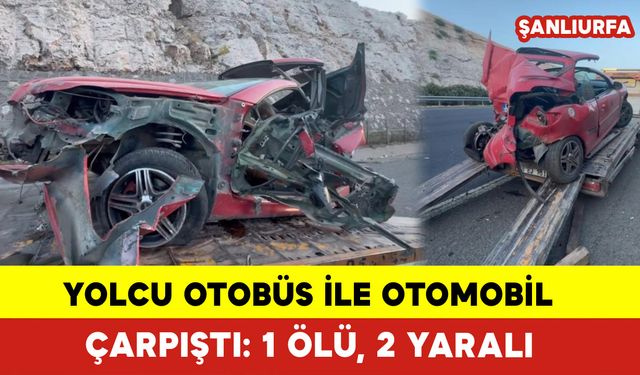 Yolcu Otobüsü İle Otomobil Çarpıştı: 1 Ölü, 2 Yaralı