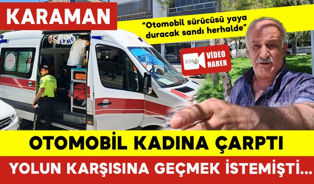 Yolun Karşısına Geçmeye Çalışan Kadına Otomobil Çarptı