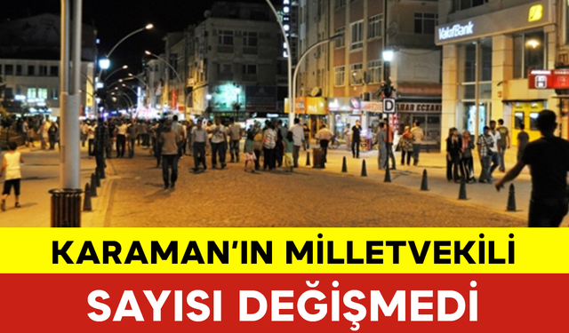 YSK Duyurdu: Karaman’ın Milletvekili Sayısı Değişmedi