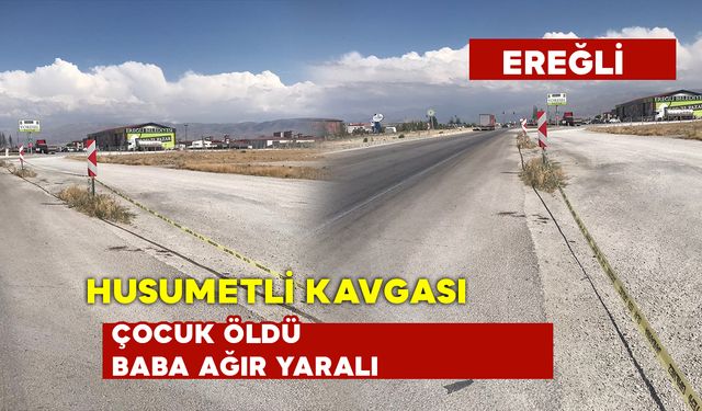 15 Yaşındaki Çocuk Öldü Babası Ağır Yaralandı