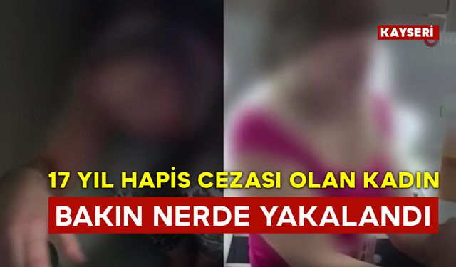 17 Yıl Hapis Cezası Vardı Bakın Nerde Yakalandı