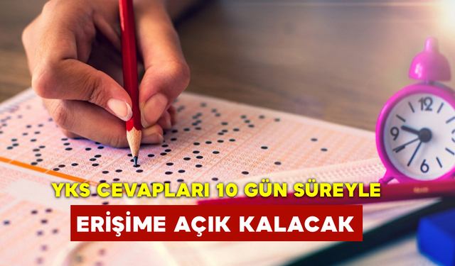 YKS Cevapları 10 Gün Süreyle Erişime Açık Kalacak