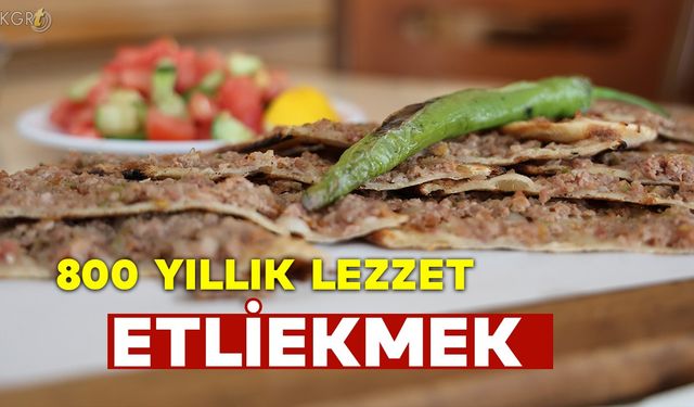 800 Yıllık Vazgeçilmez Lezzet: Etliekmek