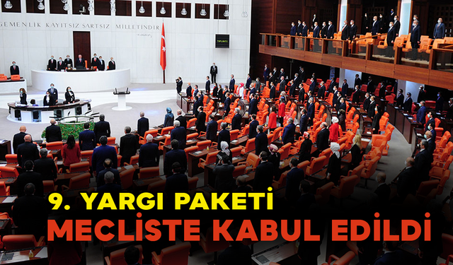 9. Yargı Paketi Mecliste Kabul Edildi