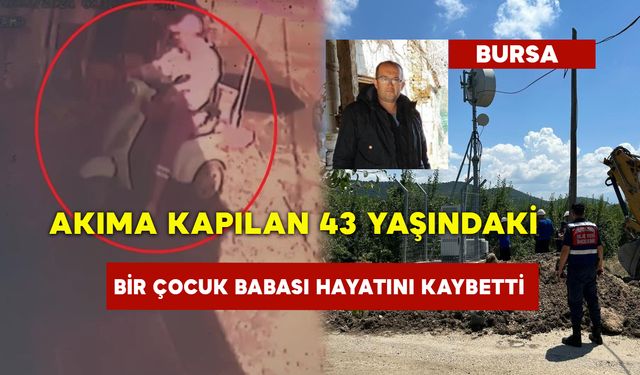 Akıma Kapılan 43 Yaşındaki Bir Çocuk Babası Hayatını Kaybetti