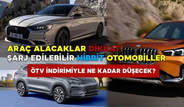 Araç alacaklar dikkat! Şarj edilebilir hibrit otomobiller ötv indirimiyle ne kadar düşecek?