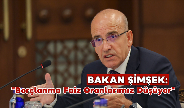 Bakan Şimşek: "Borçlanma Faiz Oranlarımız Düşüyor"