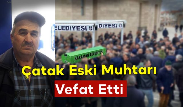 Çatak Eski Muhtarı Vefat Etti