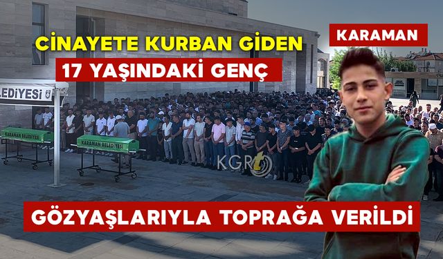 Cinayete Kurban Giden 17 Yaşındaki Genç Gözyaşlarıyla Toprağa Verildi