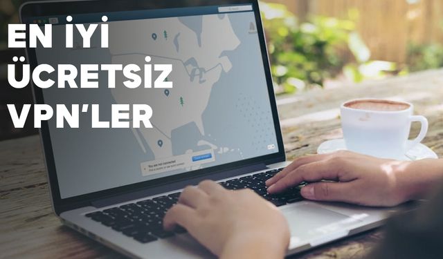 En İyi Ücretsiz VPN Hangisi?