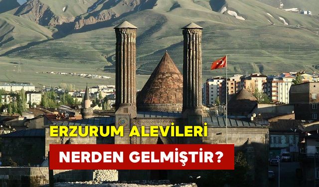 Erzurum Alevileri Nerden Gelmiştir?