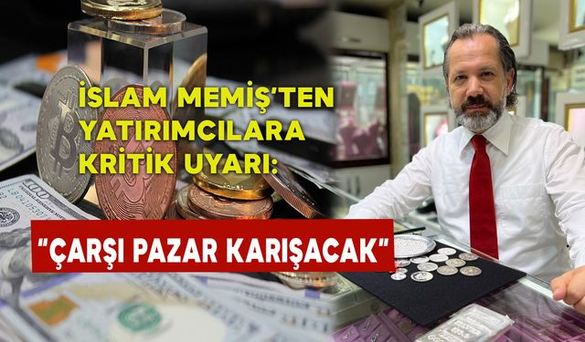 İslam Memiş’ten Yatırımcılara Kritik Uyarı: “Puslu Bir Piyasa Bizi Bekliyor”