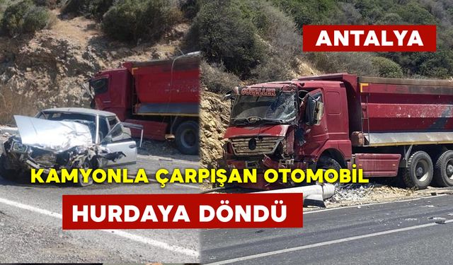 Kamyonla Çarpışan Otomobil Hurdaya Döndü