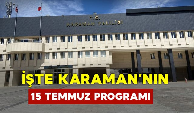 Karaman 15 Temmuz'da Ne Yapacak?